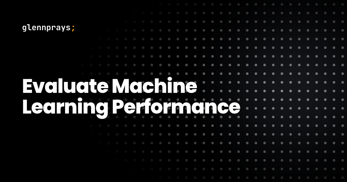Evaluate Machine Learning Performance blog cover