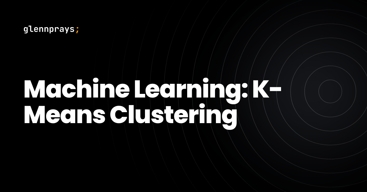 Machine Learning: K-Means Clustering blog cover