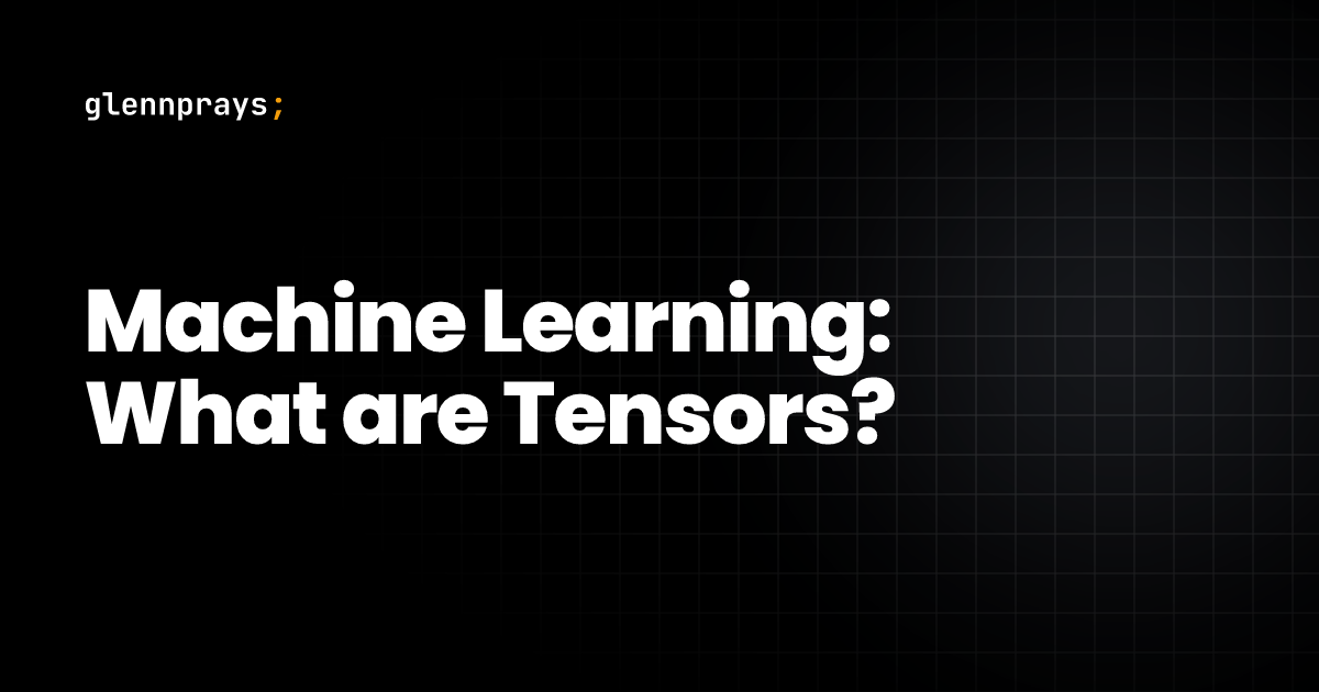 Machine Learning: What are Tensors? blog cover